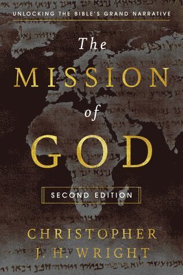 bokomslag The Mission of God: Unlocking the Bible's Grand Narrative