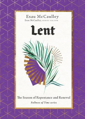 Esau Mccaulley - Lent – The Season of Repentance and Renewal, Inbunden
