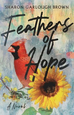 bokomslag Feathers of Hope - A Novel