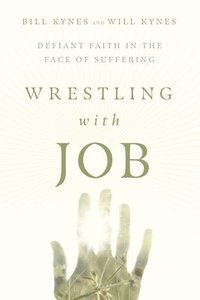 bokomslag Wrestling with Job - Defiant Faith in the Face of Suffering