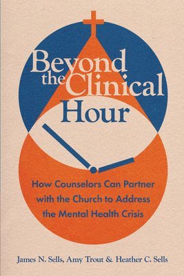 James N. Sells, Amy Trout, Heather C Sells - Beyond the Clinical Hour, Häftad