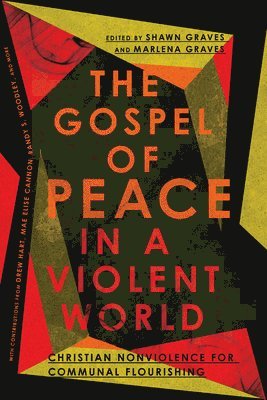 Gospel of Peace in a Violent World – Christian Nonviolence for Communal Flourishing