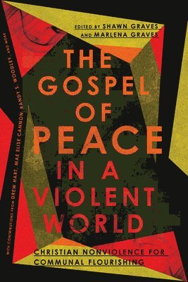 The Gospel of Peace in a Violent World  Christian Nonviolence for Communal Flourishing 1