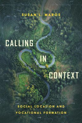 bokomslag Calling in Context - Social Location and Vocational Formation