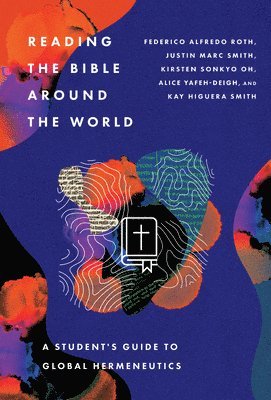 bokomslag Reading the Bible Around the World - A Student?s Guide to Global Hermeneutics