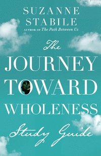 bokomslag The Journey Toward Wholeness Study Guide