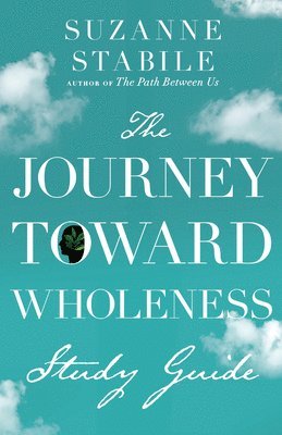 bokomslag The Journey Toward Wholeness Study Guide