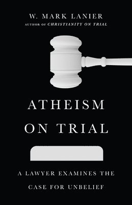 bokomslag Atheism on Trial  A Lawyer Examines the Case for Unbelief