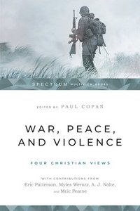 bokomslag War, Peace, and Violence: Four Christian Views
