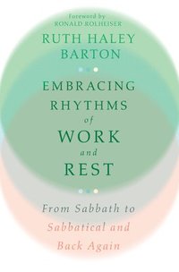 bokomslag Embracing Rhythms of Work and Rest - From Sabbath to Sabbatical and Back Again