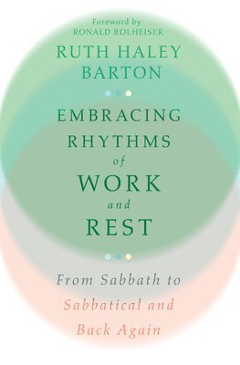 bokomslag Embracing Rhythms of Work and Rest  From Sabbath to Sabbatical and Back Again