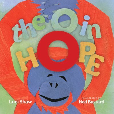 Luci Shaw, Ned Bustard - O in Hope – A Poem of Wonder, Inbunden