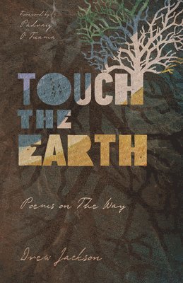 Drew Jackson, Pádraig Ó Tuama - Touch the Earth – Poems on The Way, Häftad