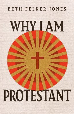 bokomslag Why I Am Protestant