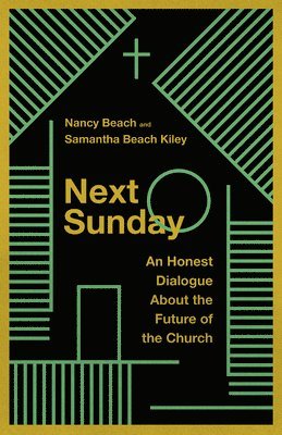 bokomslag Next Sunday  An Honest Dialogue About the Future of the Church