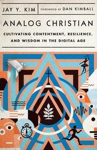bokomslag Analog Christian - Cultivating Contentment, Resilience, and Wisdom in the Digital Age