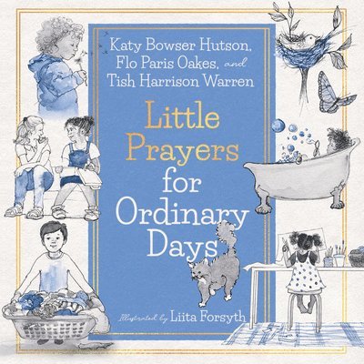 Tish Harrison Warren, Katy Hutson, Flo Paris Oakes, Liita Forsyth, Katy Bowser Hutson - Little Prayers for Ordinary Days, Inbunden