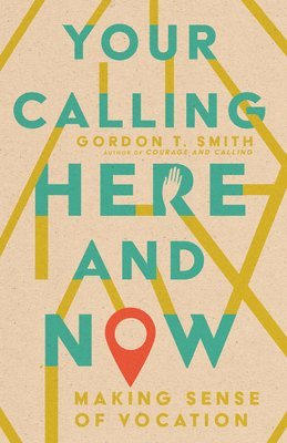 bokomslag Your Calling Here and Now - Making Sense of Vocation