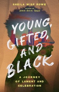 bokomslag Young, Gifted, and Black - A Journey of Lament and Celebration