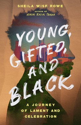 bokomslag Young, Gifted, and Black - A Journey of Lament and Celebration