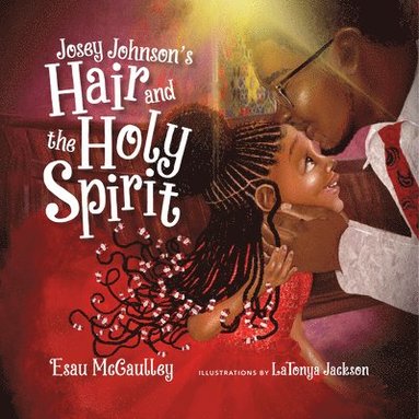 bokomslag Josey Johnson`s Hair and the Holy Spirit