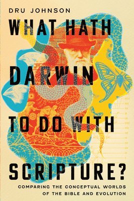 What Hath Darwin to Do with Scripture? 1