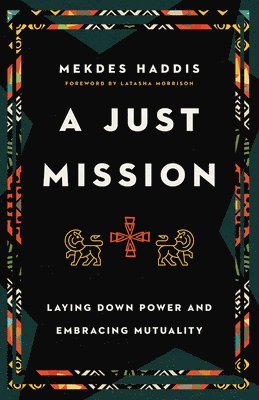 Mekdes Haddis, Latasha Morrison - Just Mission – Laying Down Power and Embracing Mutuality, Häftad