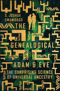 bokomslag The Genealogical Adam and Eve  The Surprising Science of Universal Ancestry