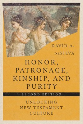 David A. Desilva, David A. deSilva - Honor, Patronage, Kinship, and Purity – Unlocking New Testament Culture, Häftad