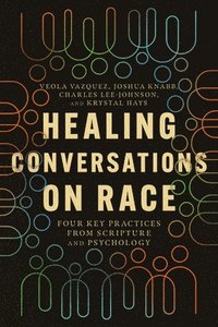 bokomslag Healing Conversations on Race  Four Key Practices from Scripture and Psychology