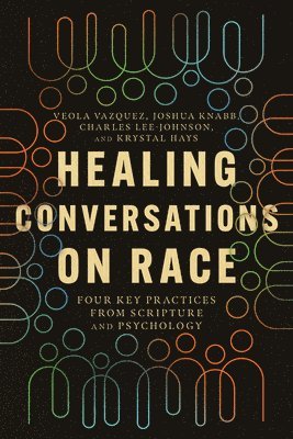bokomslag Healing Conversations on Race  Four Key Practices from Scripture and Psychology