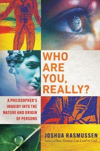 bokomslag Who Are You, Really? - A Philosopher`s Inquiry into the Nature and Origin of Persons