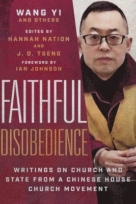 Faithful Disobedience  Writings on Church and State from a Chinese House Church Movement 1