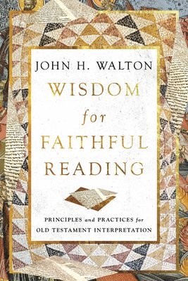 John H. Walton - Wisdom for Faithful Reading, Häftad