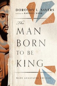 bokomslag The Man Born to Be King  Wade Annotated Edition