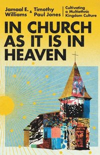 bokomslag In Church as It Is in Heaven  Cultivating a Multiethnic Kingdom Culture