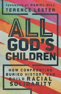 bokomslag All God`s Children - How Confronting Buried History Can Build Racial Solidarity