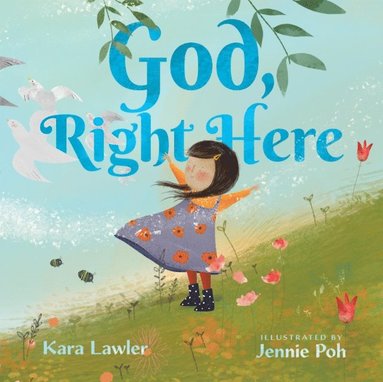 Kara Lawler - God, Right Here, Inbunden
