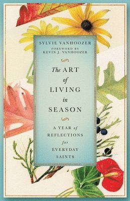 Sylvie Vanhoozer - Art of Living in Season, Häftad