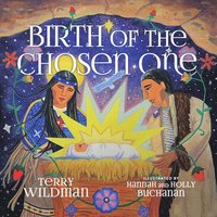 bokomslag Birth of the Chosen One: A First Nations Retelling of the Christmas Story