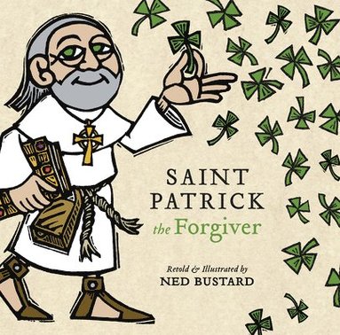 bokomslag Saint Patrick the Forgiver - The History and Legends of Ireland`s Bishop