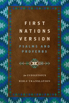 bokomslag First Nations Version Psalms and Proverbs: An Indigenous Bible Translation