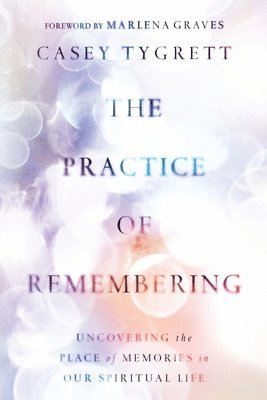 Casey Tygrett - Practice of Remembering, Häftad