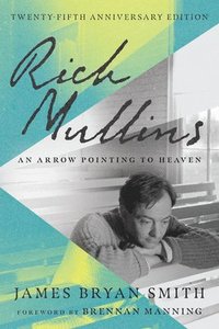 bokomslag Rich Mullins - An Arrow Pointing to Heaven
