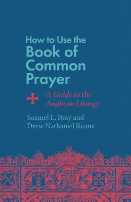 bokomslag How to Use the Book of Common Prayer