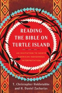 bokomslag Reading the Bible on Turtle Island: An Invitation to North American Indigenous Interpretation