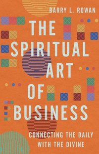 bokomslag Spiritual Art of Business