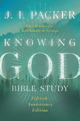 J. I. Packer - Knowing God Bible Study, Häftad