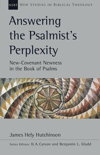 bokomslag Answering the Psalmist's Perplexity: New-Covenant Newness in the Book of Psalms Volume 62