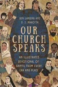 bokomslag Our Church Speaks: An Illustrated Devotional of Saints from Every Era and Place